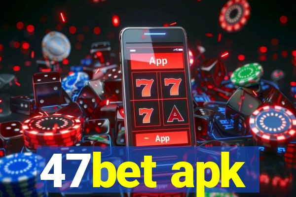 47bet apk